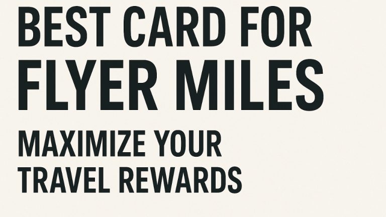 Best Card for Flyer Miles – Maximize Your Travel Rewards